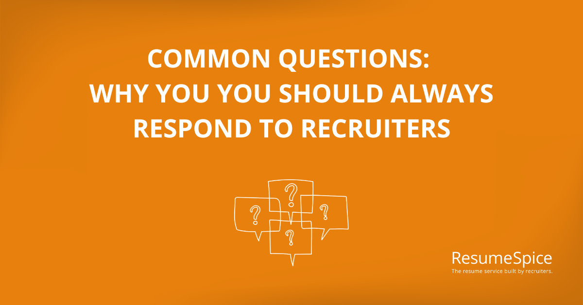 Why You Should Always Respond to Recruiters (Even If You’re Not Job Searching!)